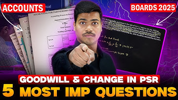 Goodwill & Change in PSR | 5 Most Important Questions | Class 12 Accounts Board exam 2025