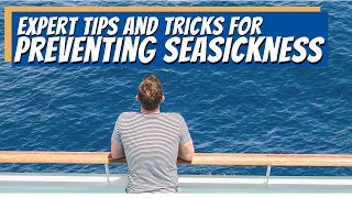 7 Expert Cruise Tips to Ensure You Never Get Seasick on a Cruise!