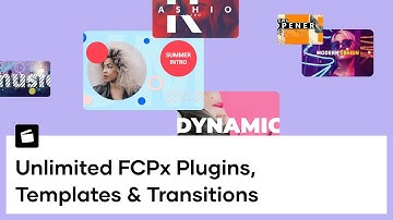 Unlimited Final Cut Pro Plugins, Transitions, Titles & More