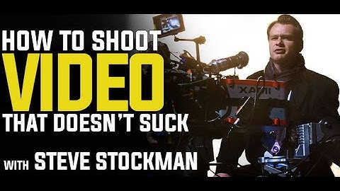 How to Shoot Video That Doesn’t Suck with Steve Stockman