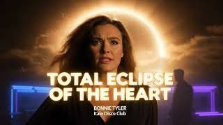 BONNIE TYLER-TOTAL ECLIPSE OF THE HEART (COVER ITALO DISCO CLUB)
