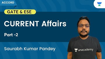 Current Affairs | Part 2 | Saurabh Kumar Pandey | Unacademy Accord GATE & ESE - ME, CE, CH