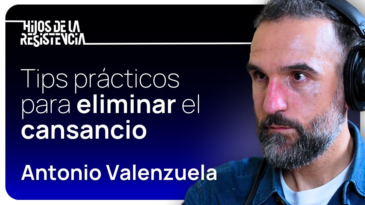 5 CLAVES para ELIMINAR el CANSANCIO. Antonio Valenzuela