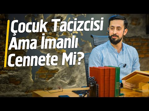 Çocuk Tacizcisi İmanlı Cennete Mi Çocuklara Yardım Eden İmansız Cehenneme Mi? -Fetret |Mehmet Yıldız