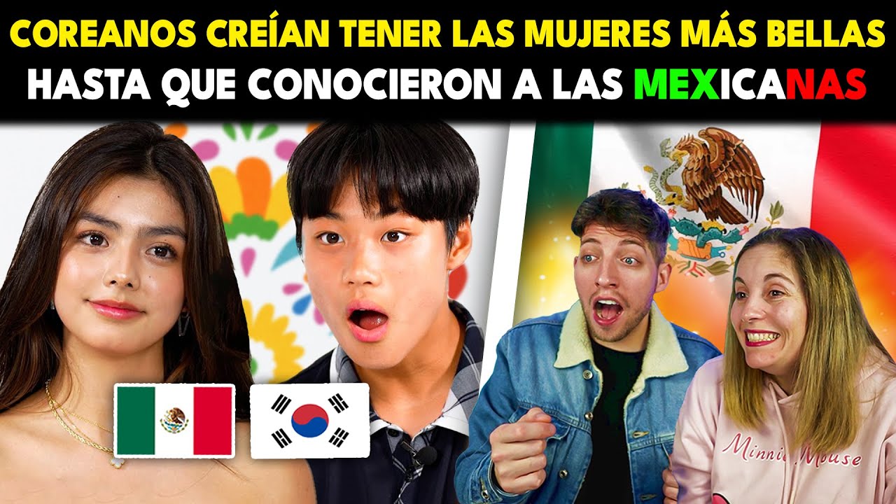 COREANOS PENSABAN TENER A LAS MUJERES MAS BELLAS HASTA QUE CONOCIERON A LAS MEXICANAS 🇲🇽