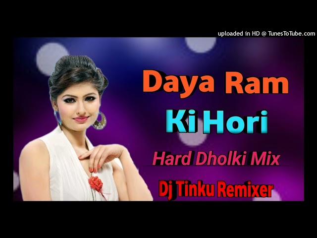 Daya Ram Ki Hori {Raju Panjabi Song} Dj Remix Song _By Dj Tinku Remixer class=