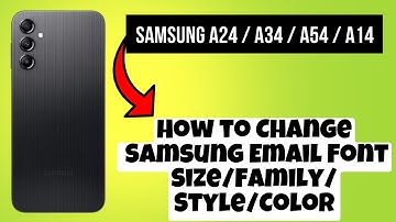 How to Change Samsung Email Font Size/Family/Style/Color Samsung A24 / A34 / A54 / A14