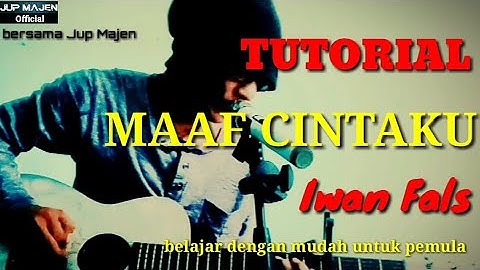 Tutoroal MAAF CINTAKU (Iwanfals) .. bersama Jup Majen .. cara mudah belajar cord gitar untuk pemula