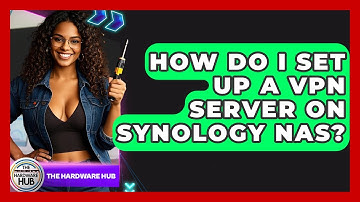 How Do I Set Up A VPN Server On Synology NAS? - The Hardware Hub