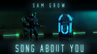 Video thumbnail of "Sam Grow - Song About You (Official Music Video)"