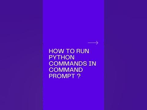 How to run Python commands in Command Prompt? - YouTube