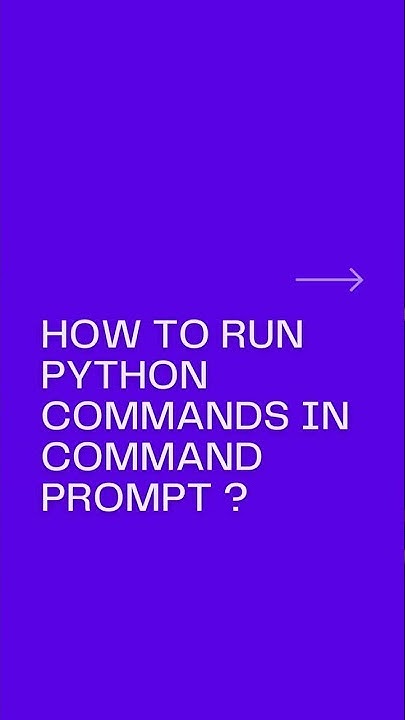 How to run Python commands in Command Prompt? - YouTube