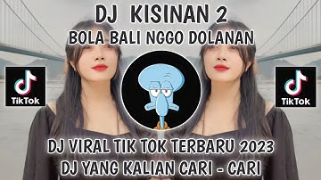 DJ BOLA BALI NGGO DOLANAN | DJ KISINAN 2 REMIX MENGKANE VIRAL TIKTOK TERBARU 2023 YANG KALIAN CARI !