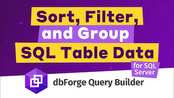 How to retrieve, sort, filter & group table data in SQL using dbForge Query Builder for SQL Server