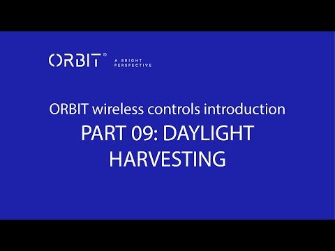 ORBIT Wireless controls introduction part 09: DAYLIGHT HARVESTING