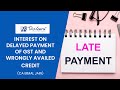 Interest on Delayed Payment of GST and wrongly availed Credit || CA Bimal Jain