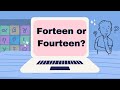Fourteen or Forteen: Which is the correct spelling of 14?