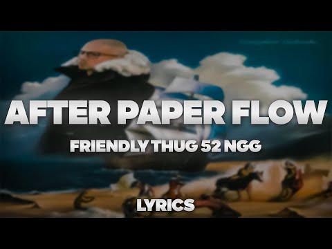 FRIENDLY THUG 52 NGG - After Paper Flow | ТЕКСТ ПЕСНИ | lyrics | СИНГЛ |
