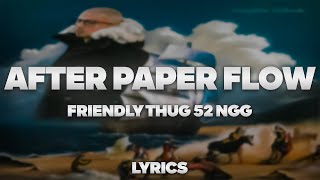 FRIENDLY THUG 52 NGG - After Paper Flow | ТЕКСТ ПЕСНИ | lyrics | СИНГЛ |