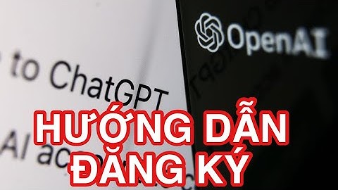 Hướng dẫn chi tiết cách đăng ký ChatGPT OpenAI