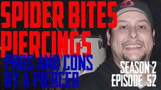 2022 Spider Bites Piercings Pros & Cons by a Piercer S02 EP52