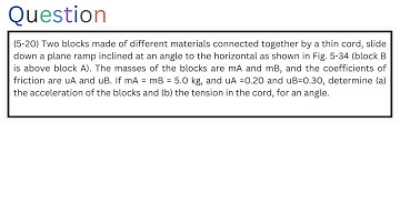 (5-20) Two blocks made of different materials connected together by a thin cord, slide down a plane