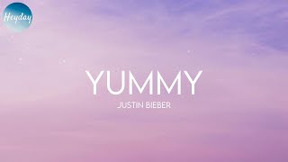 Justin Bieber - Yummy (Lyrics)