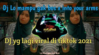 DJ Lo mampu gak bos x into your arms||DJ viral 2021||DJ viral di tiktok