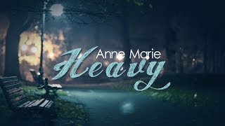Anne Marie - Heavy Lyric Video
