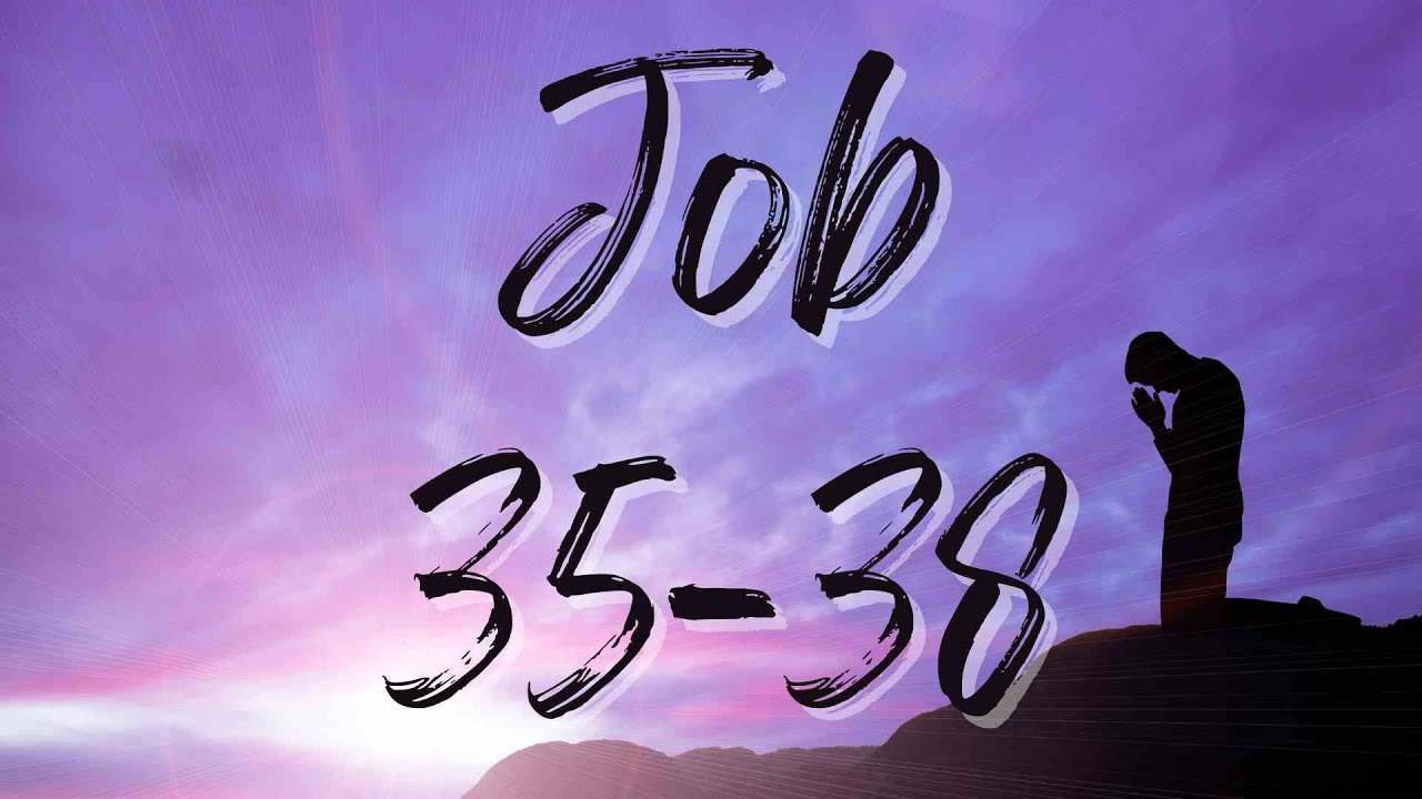 ARK Reads Job 35 - Job 38 (NKJV) - YouTube
