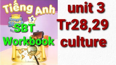 Giải sách bài tập tiếng anh lớp 5 unit 3 my Friends culture trang 28,29 workbook i -learn smart star