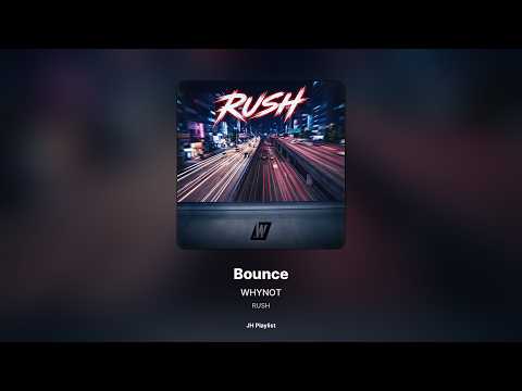 [가사/Lyrics] WHYNOT - Bounce (RUSH)