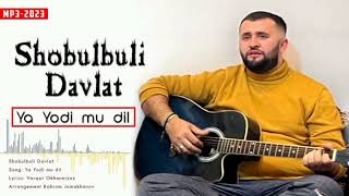 SHOBULBULI-DAVLAT 2023 YA YODI MU DIL