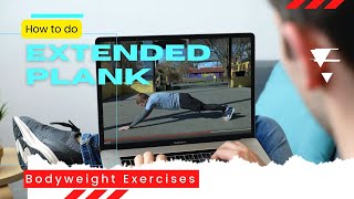 How to Do Extended Plank | Bodyweight Exercise