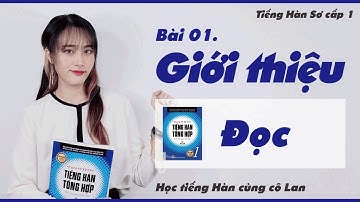 Bài 01. 소개 - Giới thiệu (Đọc) - Tiếng Hàn Sơ cấp 1 - ES CONSULTING