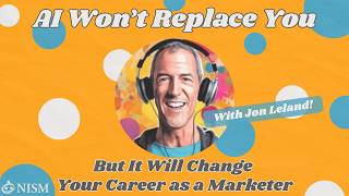 AI Won’t Replace You—But It Will Change Your Career as a Marketer (with Jon Leland)