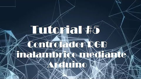 Video tutorial #5: Controlador inalambrico de tira RGB mediante arduino