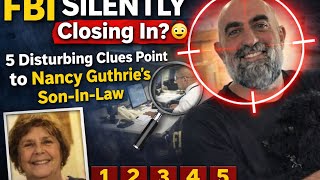FBI SILENTLY Closing In? 😳 5 Disturbing Clues Point to Nancy Guthrie’s Son-In-Law