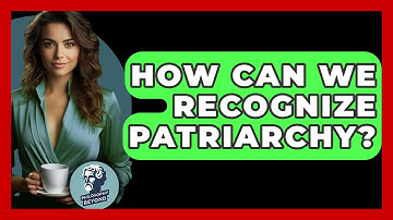 How Can We Recognize Patriarchy? - Philosophy Beyond