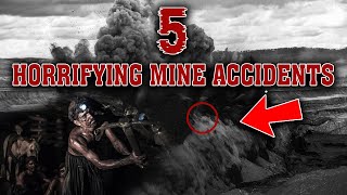 5 Horrifying Mine Accidents