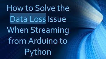 How to Solve the Data Loss Issue When Streaming from Arduino to Python