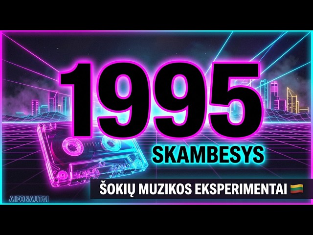 1995-ųjų Skambesys — Šokių Muzikos Eksperimentai (AIFONAUTAI · AI Muzika 2026) 🇱🇹
