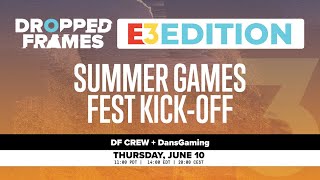 Dropped Frames E3 2021  The Summer Games Fest KickOff