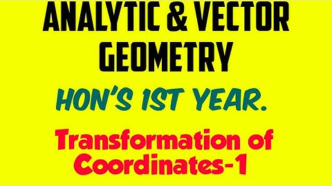 Hons 1st year,Transformation of Coordinates-1,Analytic & Vector Geometry,bangla part-1 ***New2020