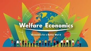 Welfare Economics:Economics for a better world