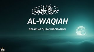 Surah Al-Waqiah Complete Tilawat | سورة الواقعة 🌙 | Peaceful Quran Recitation for Barakah & Rizq