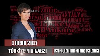 Türkiye'nin Nabzı Özel - 1 Ocak 2017 ( İstanbul'da Gerçekleşen Kanlı Terör Saldırısı)