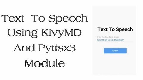 How To Create Text To Speech App Using Pyttsx3 Module In KivyMD | KivyMD