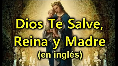 "Dios Te Salve, Reina Y Madre" en ingls (lento a r...