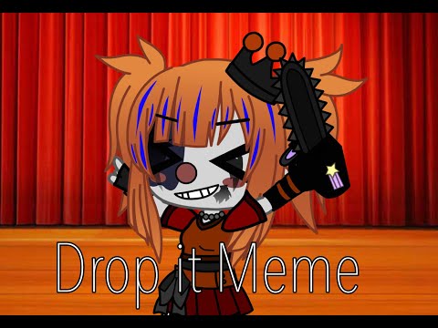 Drop It Meme | Gacha Fnaf
